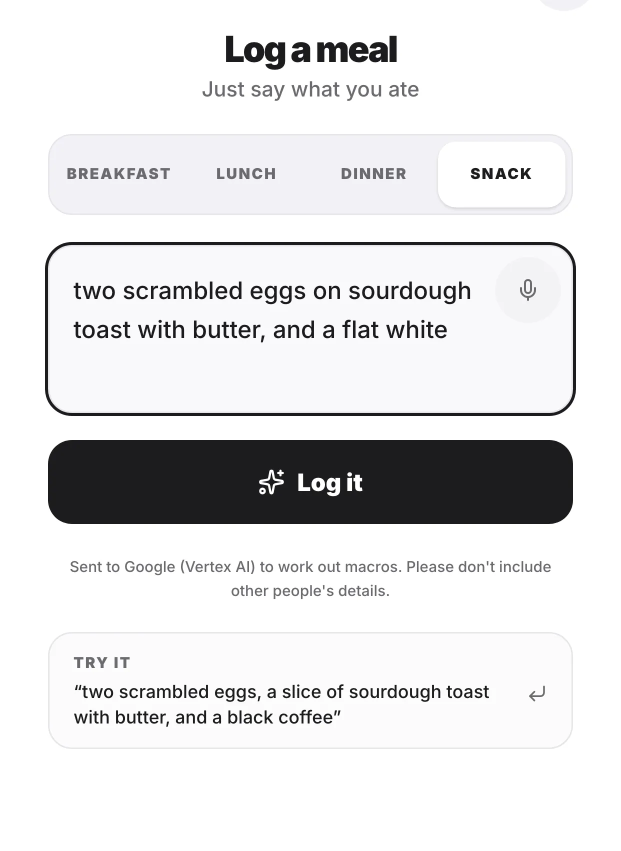 The logging sheet with a meal-type selector, a free-text field reading "two scrambled eggs on sourdough toast with butter, and a flat white", a microphone to speak it instead, and a note that the text goes to Google Vertex AI